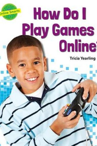 Cover of How Do I Play Games Online?