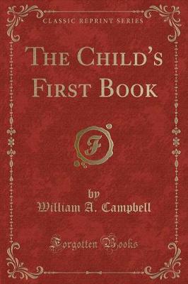 Book cover for The Child's First Book (Classic Reprint)