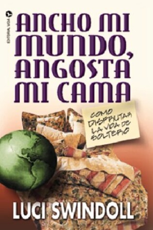 Cover of Ancho Mi Mundo, Angosta Mi Cama