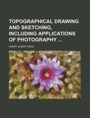 Book cover for Topographical Drawing and Sketching, Including Applications of Photography