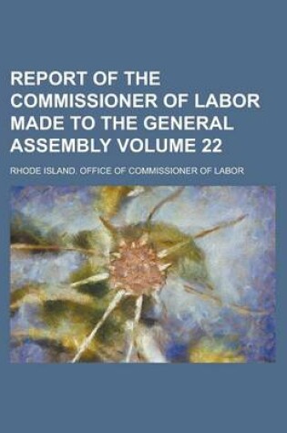 Cover of Report of the Commissioner of Labor Made to the General Assembly Volume 22