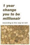 Book cover for 1Year change you to be millionaire