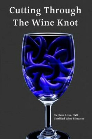 Cover of Cutting Through the Wine Knot