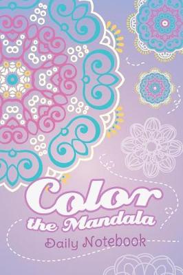 Cover of Color the Mandala Daily Notebook