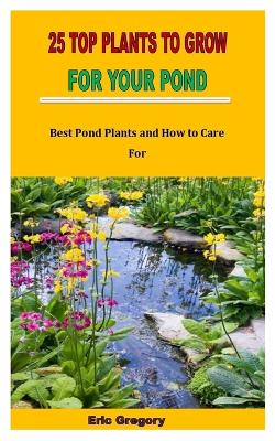 Book cover for 25 Top Plants to Grow for Your Pond