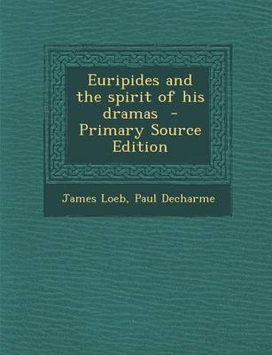 Book cover for Euripides and the Spirit of His Dramas - Primary Source Edition