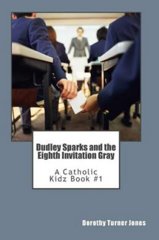 Cover of Dudley Sparks and the Eighth Invitation Gray