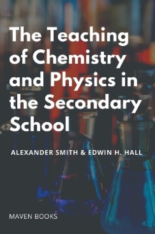 Cover of The Teaching of Chemistry and Physics in the Secondary School
