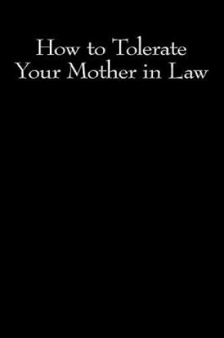 Cover of How to Tolerate Your Mother in Law