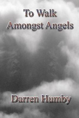 Book cover for To Walk Amongst Angels