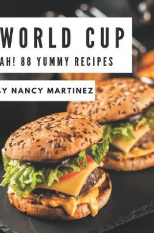 Cover of Ah! 88 Yummy World Cup Recipes