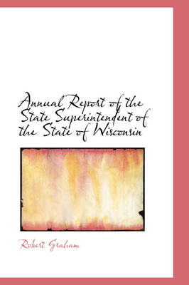 Book cover for Annual Report of the State Superintendent of the State of Wisconsin