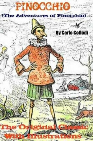 Cover of Pinocchio (The Adventures of Pinocchio) - The Original Classic With Illustrations