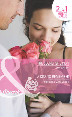 Cover of The Secret She Kept / A Kiss To Remember