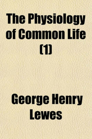 Cover of The Physiology of Common Life (Volume 1)