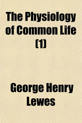 Book cover for The Physiology of Common Life (Volume 1)