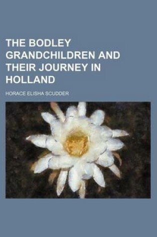 Cover of The Bodley Grandchildren and Their Journey in Holland