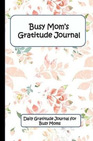 Cover of Busy Mom's Gratitude Journal