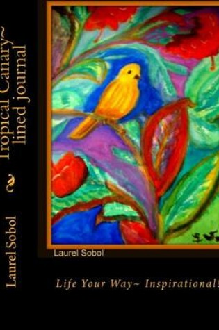 Cover of Tropical Canary lined journal