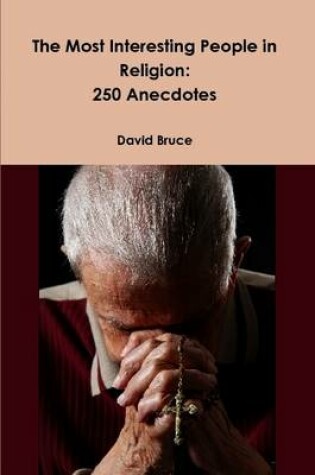Cover of The Most Interesting People in Religion: 250 Anecdotes