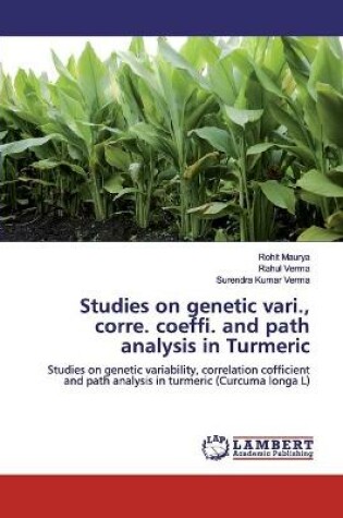 Cover of Studies on genetic vari., corre. coeffi. and path analysis in Turmeric