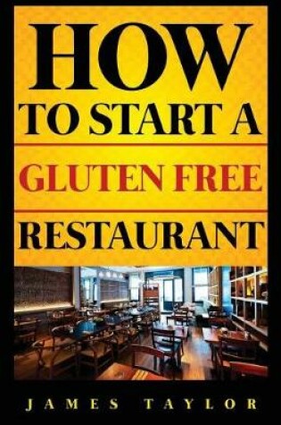 Cover of How to Start a Gluten Free Restaurant James