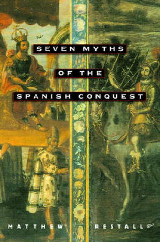 Cover of Seven Myths of the Spanish Conquest