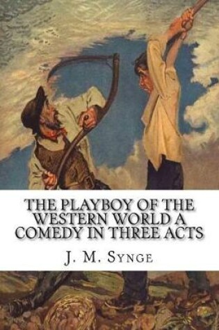 Cover of The Playboy of the Western World A Comedy in Three Acts