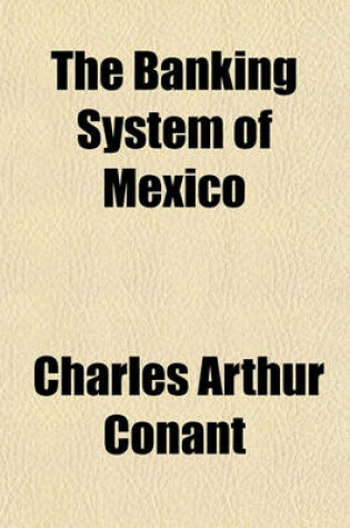 Cover of The Banking System of Mexico Volume 16