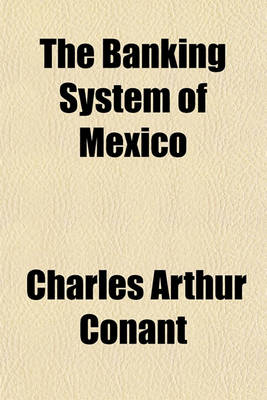 Book cover for The Banking System of Mexico Volume 16