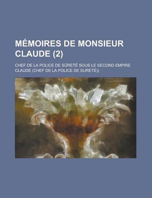 Book cover for Memoires de Monsieur Claude; Chef de La Police de Surete Sous Le Second Empire (2)