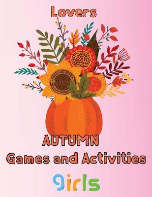 Book cover for Lovers Autumn Games and activities Girls
