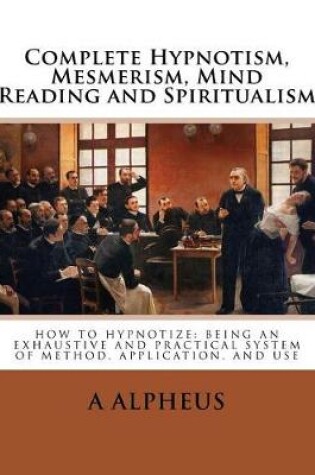 Cover of Complete Hypnotism, Mesmerism, Mind Reading and Spiritualism