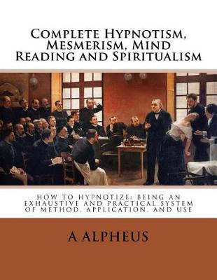 Book cover for Complete Hypnotism, Mesmerism, Mind Reading and Spiritualism