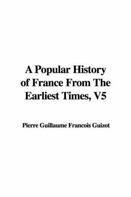 Book cover for A Popular History of France from the Earliest Times, V5