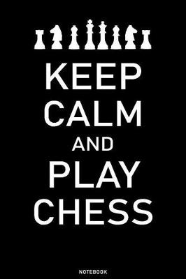 Book cover for Keep Calm and Play Chess Notebook