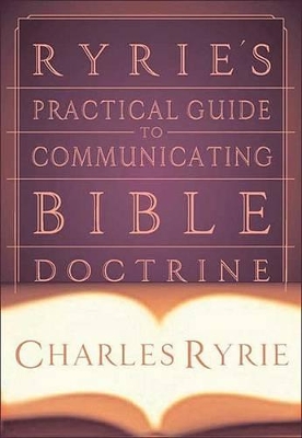 Book cover for Ryrie's Practical Guide To Communicating Bible Doctrine