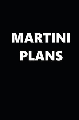 Book cover for 2020 Daily Planner Funny Humorous Martini Plans 388 Pages