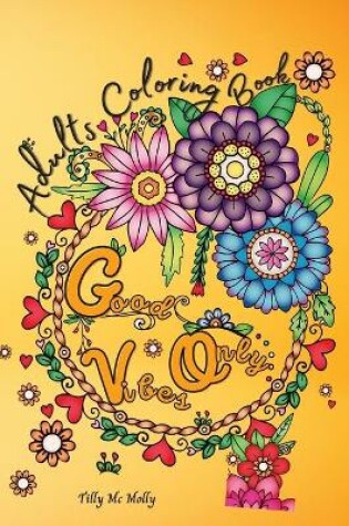 Cover of Good Vibes Only Adults Coloring Book
