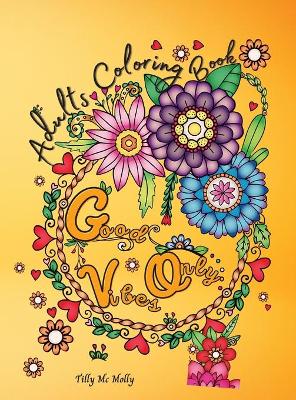 Book cover for Good Vibes Only Adults Coloring Book