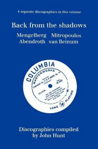 Cover of Back from the Shadows: 4 Discographies Willem Mengelberg, Dimitri Mitropoulos, Hermann Abendroth, Eduard Van Beinum