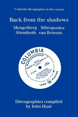 Book cover for Back from the Shadows: 4 Discographies Willem Mengelberg, Dimitri Mitropoulos, Hermann Abendroth, Eduard Van Beinum