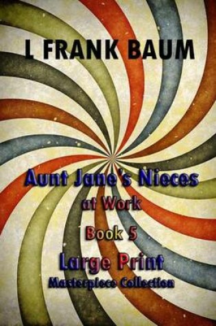 Cover of Aunt Jane's Nieces at Work Book 5 Large Print