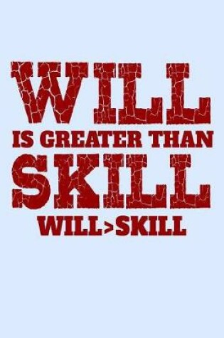 Cover of Will Is Greater Than Skill Will Skill