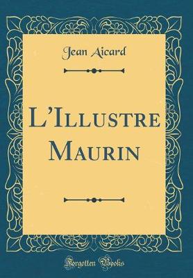 Book cover for L'Illustre Maurin (Classic Reprint)