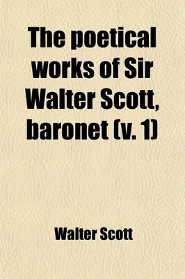 Book cover for The Poetical Works of Sir Walter Scott, Baronet (Volume 1)