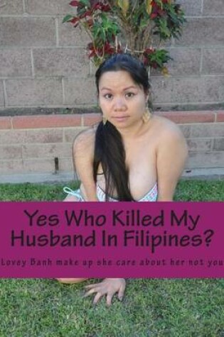 Cover of Yes Who Killed My Husband in Filipines?