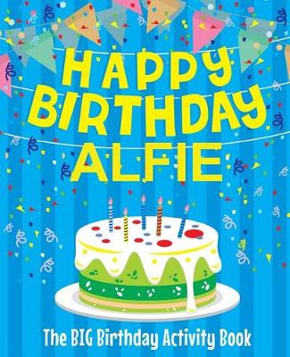 Book cover for Happy Birthday Alfie - The Big Birthday Activity Book