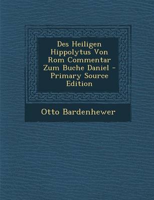 Book cover for Des Heiligen Hippolytus Von ROM Commentar Zum Buche Daniel