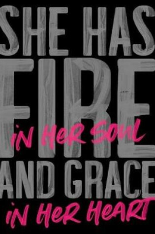 Cover of She Has Fire in Her Soul and Grace in Her Heart